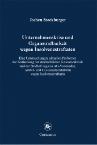 Kniha Unternehmenskrise und Organstrafbarkeit wegen Insolvenzstraftaten Jochen Stockburger
