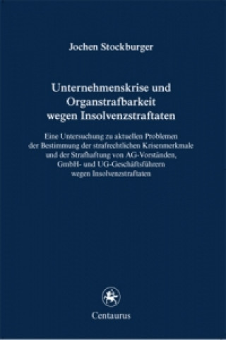 Buch Unternehmenskrise und Organstrafbarkeit wegen Insolvenzstraftaten Jochen Stockburger