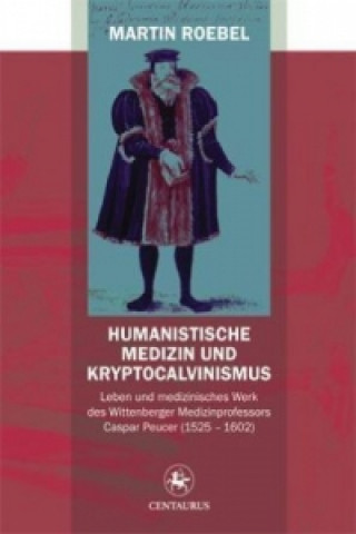 Kniha Humanistische Medizin und Kryptocalvinismus Martin Roebel