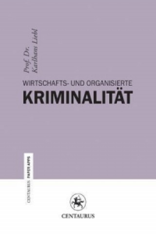 Carte Wirtschafts- und Organisierte Kriminalitat Karlhans Liebl