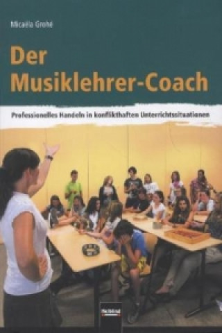 Kniha Der Musiklehrer-Coach Micaela Grohé