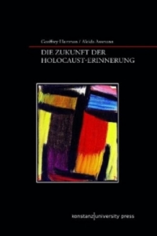 Carte Die Zukunft der Holocaust-Erinnerung Geoffrey Hartmann