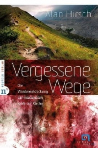 Kniha Vergessene Wege Alan Hirsch
