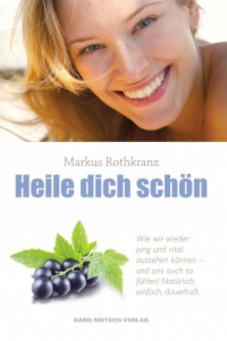 Kniha Heile dich schön Markus Rothkranz