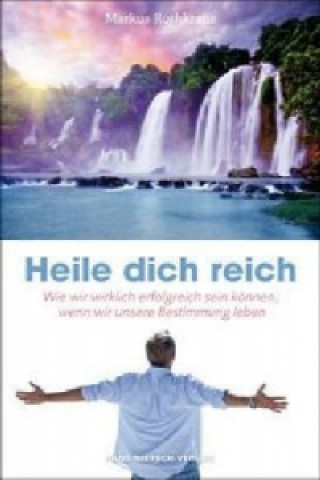 Knjiga Heile dich reich Markus Rothkranz
