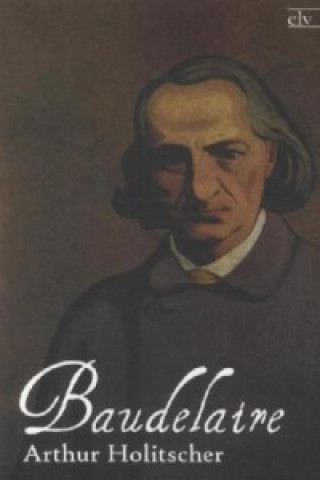 Könyv Baudelaire Arthur Holitscher