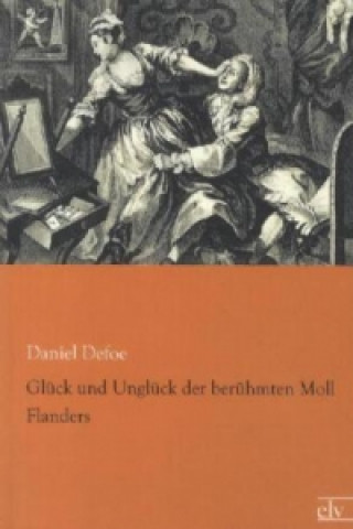Kniha Glück und Unglück der berühmten Moll Flanders Daniel Defoe