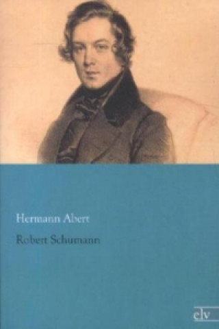 Knjiga Robert Schumann Hermann Abert