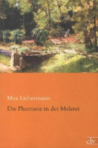 Книга Die Phantasie in der Malerei Max Liebermann