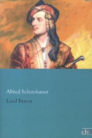 Kniha Lord Byron Alfred Schirokauer