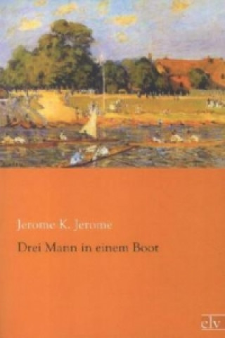 Kniha Drei Mann in einem Boot Jerome K. Jerome