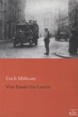 Kniha Von Eisner bis Leviné Erich Mühsam