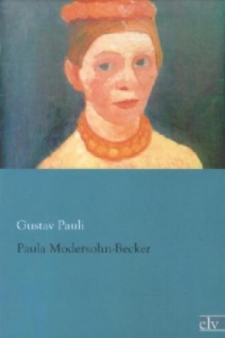 Kniha Paul Modersohn-Becker Gustav Pauli