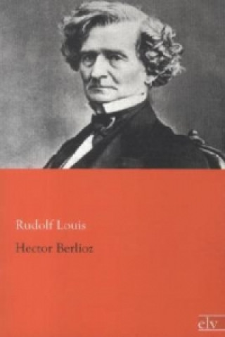 Livre Hector Berlioz Rudolf Louis