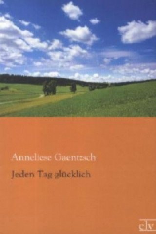 Carte Jeden Tag glücklich Anneliese Gaentzsch