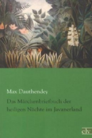 Carte Das Märchenbriefbuch der heiligen Nächte im Javanerland Max Dauthendey