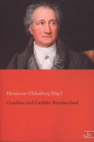 Kniha Goethes und Carlyles Briefwechsel Hermann Oldenberg