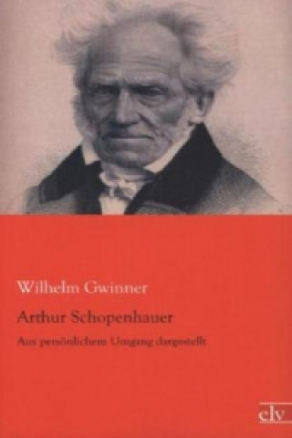 Könyv Arthur Schopenhauer Wilhelm Gwinner