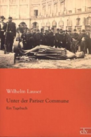 Könyv Unter der Pariser Commune Wilhelm Lauser