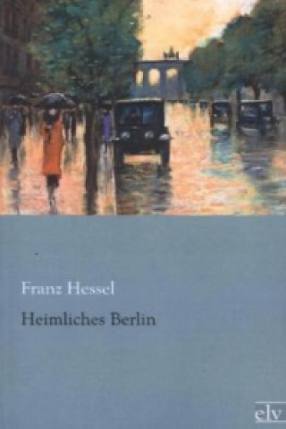 Книга Heimliches Berlin Franz Hessel