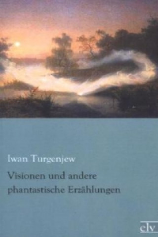 Knjiga Visionen und andere phantastische Erzählungen Iwan Turgenjew