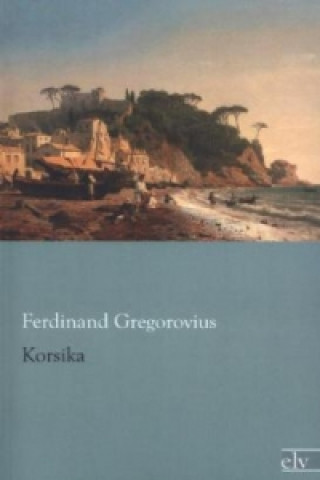 Carte Korsika Ferdinand Gregorovius