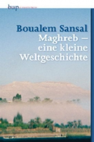 Carte Maghreb - ein kleine Weltgeschichte Boualem Sansal