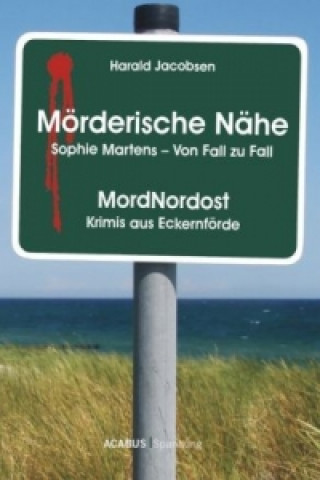Kniha Mörderische Nähe. Sophie Martens - Von Fall zu Fall Harald Jacobsen