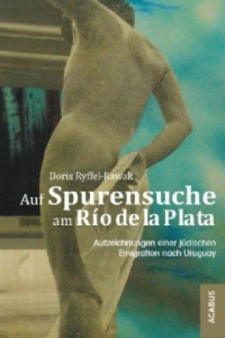 Книга Auf Spurensuche am Río de la Plata Doris Ryffel-Rawak