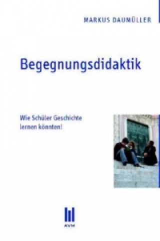 Könyv Begegnungsdidaktik Markus Daumüller