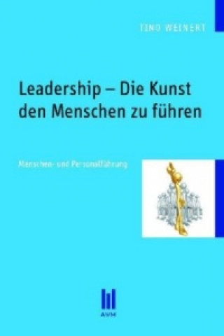 Книга Leadership - Die Kunst den Menschen zu führen Tino Weinert