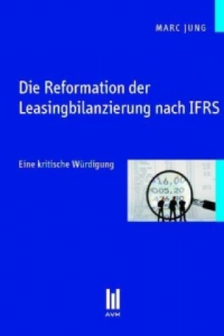 Kniha Die Reformation der Leasingbilanzierung nach IFRS Marc Jung