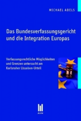 Książka Das Bundesverfassungsgericht und die Integration Europas Michael Abels