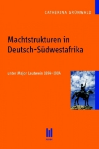 Carte Machtstrukturen in Deutsch-Südwestafrika unter Major Leutwein 1894-1904 Catherina Grünwald