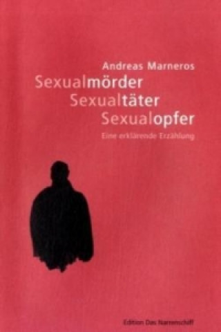 Kniha Sexualmörder, Sexualtäter, Sexualopfer Andreas Marneros