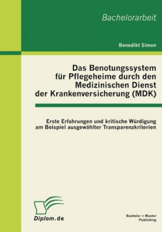 Carte Benotungssystem fur Pflegeheime durch den Medizinischen Dienst der Krankenversicherung (MDK) Benedikt Simon