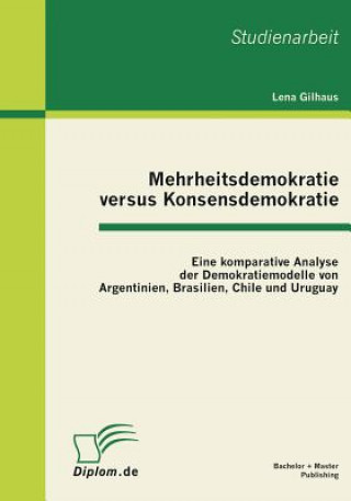 Knjiga Mehrheitsdemokratie versus Konsensdemokratie Lena Gilhaus