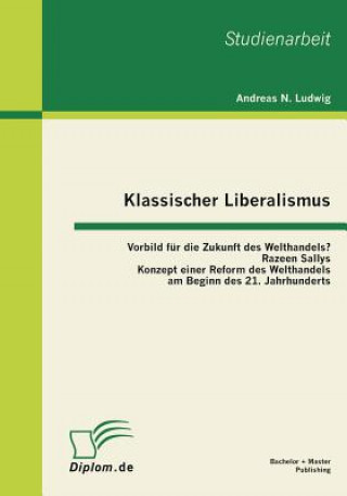 Książka Klassischer Liberalismus Andreas N. Ludwig