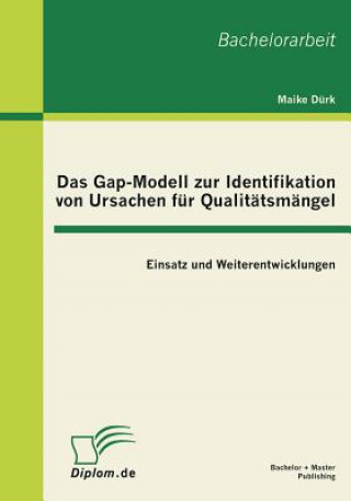Kniha Gap-Modell zur Identifikation von Ursachen fur Qualitatsmangel Maike Dürk