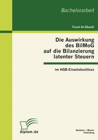 Kniha Auswirkung des BilMoG auf die Bilanzierung latenter Steuern im HGB-Einzelabschluss Furat Al-Obaidi