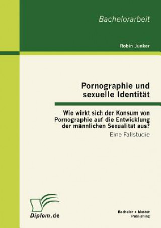Kniha Pornographie und sexuelle Identitat Robin Junker