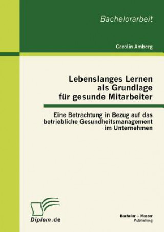 Książka Lebenslanges Lernen als Grundlage fur gesunde Mitarbeiter Carolin Amberg