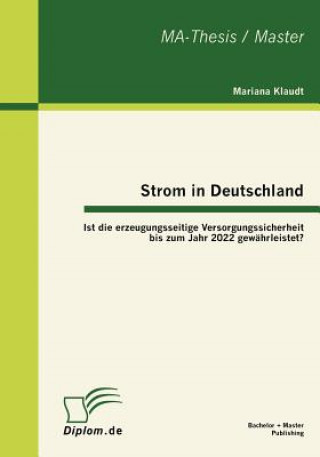 Carte Strom in Deutschland - Ist die erzeugungsseitige Versorgungssicherheit bis zum Jahr 2022 gewahrleistet? Mariana Klaudt