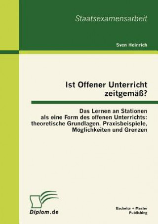 Książka Ist Offener Unterricht zeitgemass? Das Lernen an Stationen als eine Form des offenen Unterrichts Sven Heinrich