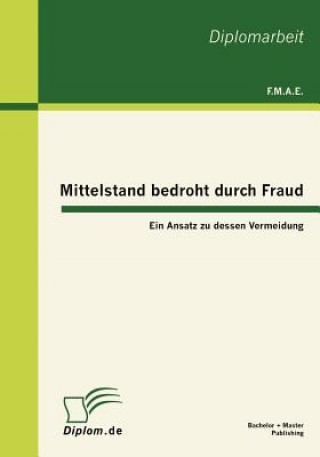Książka Mittelstand bedroht durch Fraud F. M. A. E.