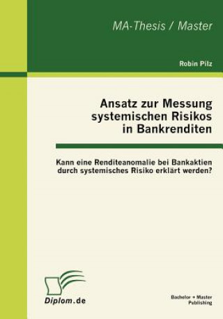 Książka Ansatz zur Messung systemischen Risikos in Bankrenditen Robin Pilz