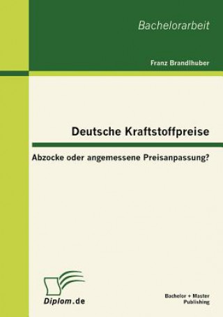 Könyv Deutsche Kraftstoffpreise Franz Brandlhuber
