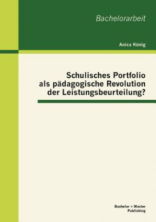 Knjiga Schulisches Portfolio als padagogische Revolution der Leistungsbeurteilung? Anica König