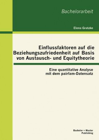 Kniha Einflussfaktoren auf die Beziehungszufriedenheit auf Basis von Austausch- und Equitytheorie Elena Gratzke