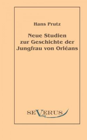 Carte Neue Studien zur Geschichte der Jungfrau von Orleans Hans Prutz